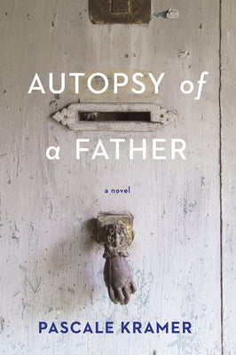 Autopsy of a Father by Kramer, Pascale