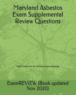 Maryland Asbestos Exam Supplemental Review Questions 2016/17 Edition: (with 50+ Self Practice Review Questions) by Examreview