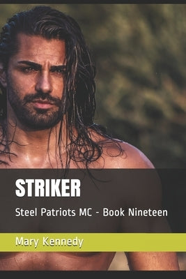 Striker: Steel Patriots MC - Book Nineteen by Kennedy, Mary