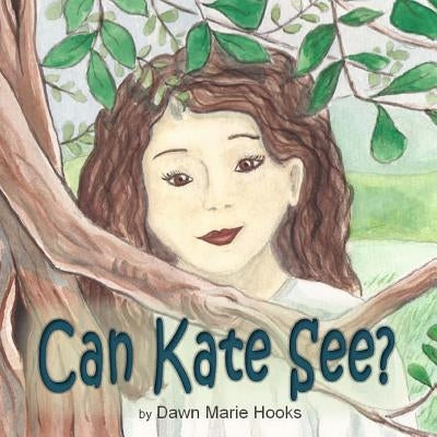 Can Kate See? by Hooks, Dawn Marie