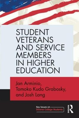 Student Veterans and Service Members in Higher Education by Arminio, Jan