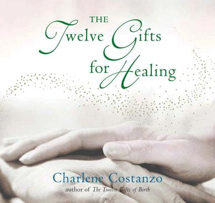 The Twelve Gifts for Healing by Costanzo, Charlene