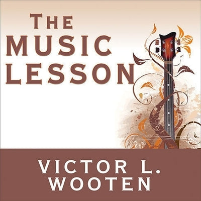 The Music Lesson: A Spiritual Search for Growth Through Music by Wooten, Victor L.