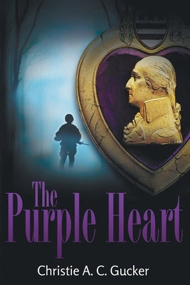 The Purple Heart by Gucker, Christie a. C.