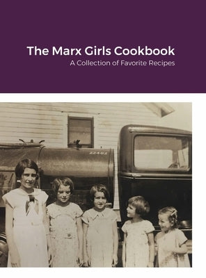 The Marx Girls Cookbook: A Collection of Marx Recipes by Naaden, Mary Ellen