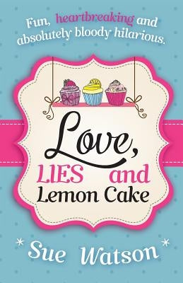 Love, Lies and Lemon Cake by Watson, Sue