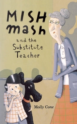 Mishmash and Substitute Teacher by Cone, Molly