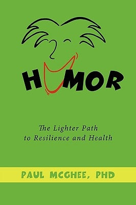 Humor: The Lighter Path to Resilience and Health by McGhee, Paul