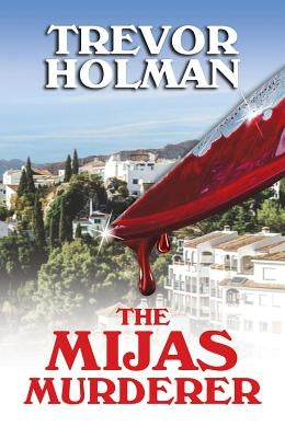 The Mijas Murderer by Holman, Trevor