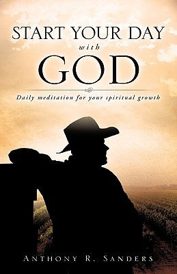 Start Your Day with God by Sanders, Anthony R.