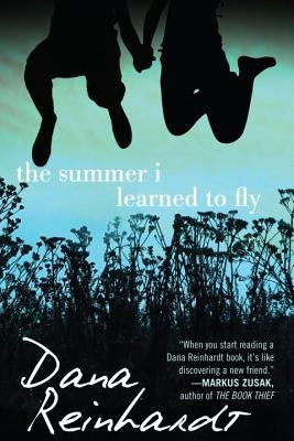 The Summer I Learned to Fly by Reinhardt, Dana