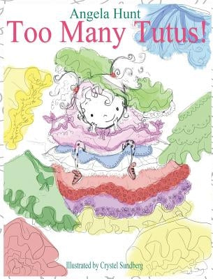 Too Many Tutus by Hunt, Angela