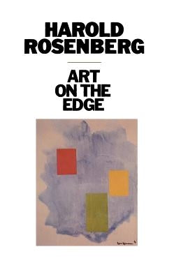 Art on the Edge: Creators and Situations by Rosenberg, Harold