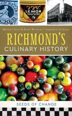 Richmond's Culinary History: Seeds of Change by Egan, Maureen