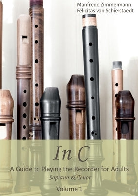 In C - english: A Guide to playing the Recorder for Adults by Zimmermann, Manfredo