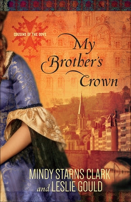 My Brother's Crown: Volume 1 by Clark, Mindy Starns