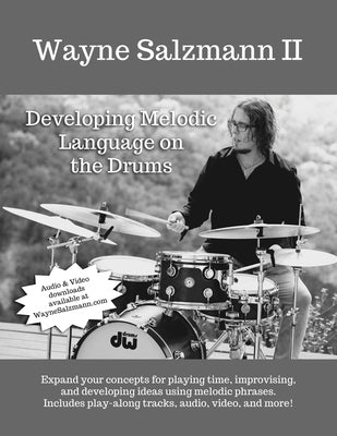 Developing Melodic Language on the Drums by Salzmann II, Wayne