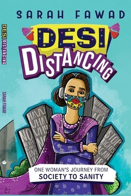 Desi Distancing: One Woman's journey from Society to Sanity by Fawad, Sarah