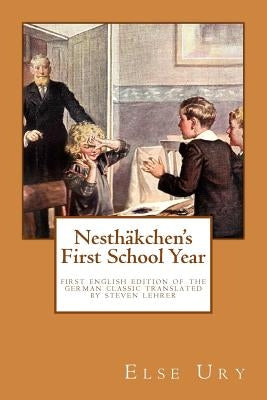 Nesthaekchen's First School Year: First English Edition of the German Children's Classic by Lehrer, Steven