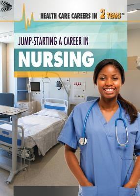 Jump-Starting a Career in Nursing by Freedman, Jeri