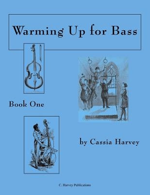 Warming Up for Bass, Book One by Harvey, Cassia