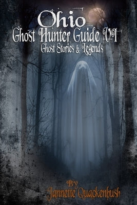 Ohio Ghost Hunter Guide VI by Quackenbush, Jannette