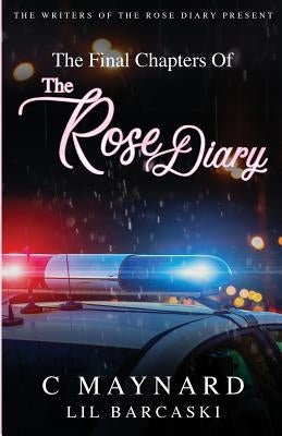 The Final Chapters of The Rose Diary by Maynard, Curtis