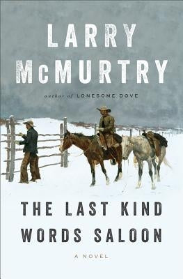 The Last Kind Words Saloon by McMurtry, Larry