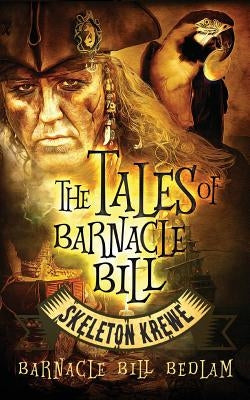 The Tales of Barnacle Bill: Skeleton Krewe by Bedlam, Barnacle Bill