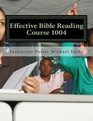 Effective Bible Reading by Eaton, Kimberly