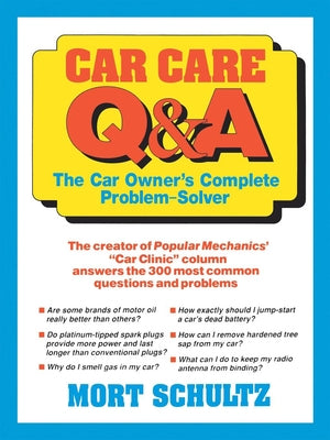 Car Care Q&A: The Auto Owner's Complete Problem-Solver by Schultz, Mort