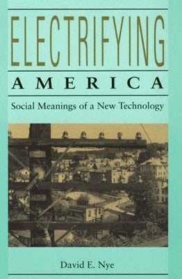 Electrifying America by Nye, David E.