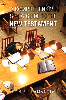 A Comprehensive Study Guide to the New Testament by Lamantia, Daniel