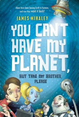 You Can't Have My Planet by Mihaley, James