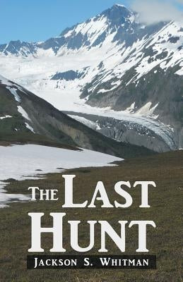 The Last Hunt by Whitman, Jackson S.