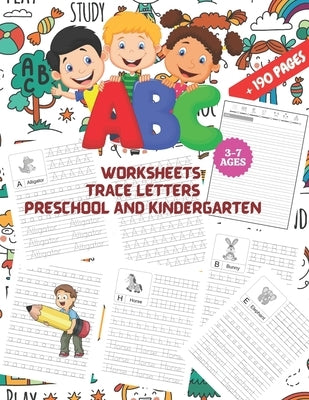 ABC Worksheets: TRACE LETTERS PRESCHOOL AND KINDERGARTEN 3-7 AGES: First Step to Learn and Write, Workbook Practice for Kids, Pen Cont by Azs, Faiz