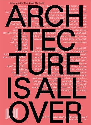 Architecture Is All Over by Choi, Esther