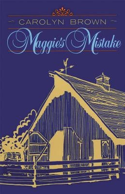 Maggie's Mistake by Brown, Carolyn