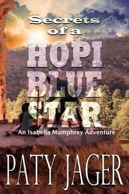 Secrets of a Hopi Blue Star by Jager, Paty