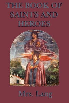 The Book of Saints and Heroes by Lang