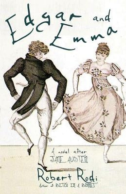 Edgar and Emma: A Novel After Jane Austen by Rodi, Robert