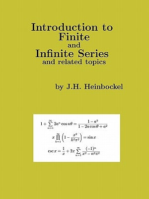 Introduction to Finite and Infinite Series and Related Topics by Heinbockel, J. H.