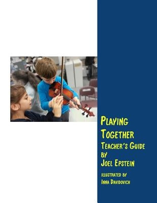 Playing Together Teacher's Guide: A guide for teaching violin in groups by Davidovich, Inna