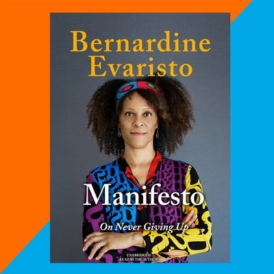 Manifesto: On Never Giving Up by Evaristo, Bernardine