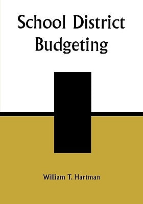 School District Budgeting by Hartman, William T.