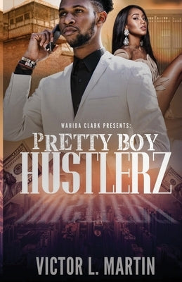 Pretty Boy Hustlerz Part 1 by Martin, Victor L.