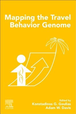 Mapping the Travel Behavior Genome by Goulias, Konstadinos G.