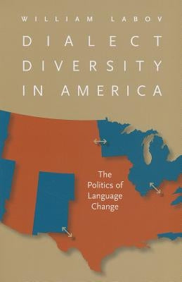 Dialect Diversity in America: The Politics of Language Change by Labov, William