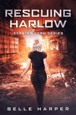 Rescuing Harlow: A Post Apocalyptic Reverse Harem Romance by Harper, Belle