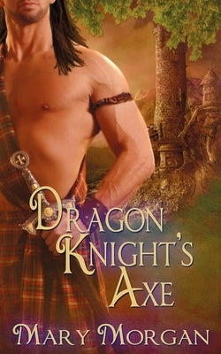 Dragon Knight's Axe by Morgan, Mary